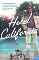 Hotel California - Singer-Songwriters and Cocaine Cowboys in the L.A. Canyons 1967-1976