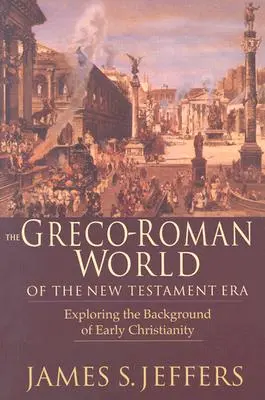 Grécko-rímsky svet novozákonnej éry: Rímskokresťanský svet: skúmanie pozadia a raného kresťanstva - The Greco-Roman World of the New Testament Era: Exploring the Background & Early Christianity
