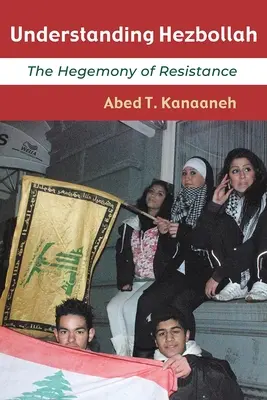 Porozumieť Hizballáhu: Hegemónia odporu - Understanding Hezbollah: The Hegemony of Resistance