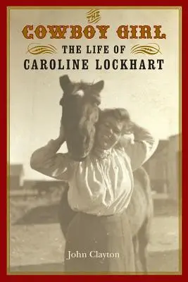 Kovbojské dievča: Život Caroline Lockhartovej - The Cowboy Girl: The Life of Caroline Lockhart