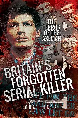 Zabudnutý britský sériový vrah: Teror sekerníka - Britain's Forgotten Serial Killer: The Terror of the Axeman