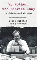 Moja matka, bradatá pani - Vybrané listy Milesa Kingtona - My Mother, The Bearded Lady - The Selected Letters of Miles Kington