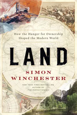 Pozemok: Ako hlad po vlastníctve formoval moderný svet - Land: How the Hunger for Ownership Shaped the Modern World