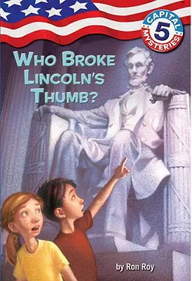 Záhady hlavného mesta č. 5: Kto zlomil Lincolnovi palec? - Capital Mysteries #5: Who Broke Lincoln's Thumb?