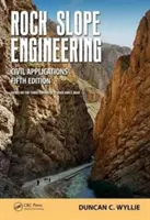 Inžinierstvo skalných svahov: Stavebné aplikácie, piate vydanie - Rock Slope Engineering: Civil Applications, Fifth Edition