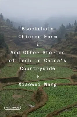 Blockchain Chicken Farm: A iné príbehy o technike na čínskom vidieku - Blockchain Chicken Farm: And Other Stories of Tech in China's Countryside