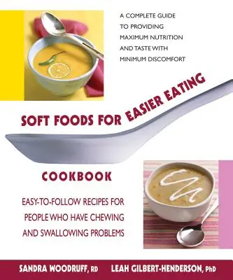 Kuchárka mäkkých potravín pre ľahšie stravovanie: Jednoduché recepty pre ľudí, ktorí majú problémy so žuvaním a prehĺtaním - Soft Foods for Easier Eating Cookbook: Easy-To-Follow Recipes for People Who Have Chewing and Swallowing Problems