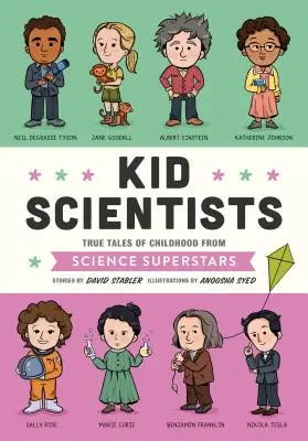 Detskí vedci: Skutočné príbehy z detstva vedeckých superhviezd - Kid Scientists: True Tales of Childhood from Science Superstars
