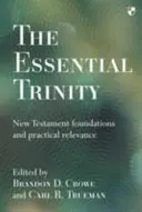 Základná trojica: Novozákonné základy a praktický význam - The Essential Trinity: New Testament Foundations And Practical Relevance