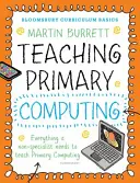 Bloomsbury Curriculum Basics (Základy učebných osnov): Vyučovanie informatiky na základných školách - Bloomsbury Curriculum Basics: Teaching Primary Computing