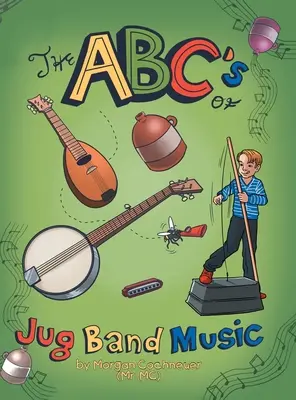 Abeceda hudobnej skupiny Jug Band - The Abc's of Jug Band Music