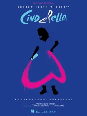 Andrew Lloyd Webber's Cinderella: Ľahké klavírne výbery podľa pôvodnej nahrávky na albume - Andrew Lloyd Webber's Cinderella: Easy Piano Selections Based on the Original Album Recording