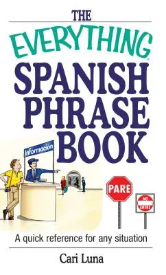 The Everything Spanish Phrase Book: Rýchla príručka pre každú situáciu - The Everything Spanish Phrase Book: A Quick Reference for Any Situation