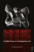 Falling for Gravity: Neviditeľné sily v súčasnom umení - Falling for Gravity: Invisible Forces in Contemporary Art