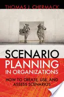 Scenárové plánovanie v organizáciách: Ako vytvárať, používať a vyhodnocovať scenáre - Scenario Planning in Organizations: How to Create, Use, and Assess Scenarios