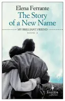 Príbeh nového mena: (Neapolské romány, 2) - The Story of a New Name: A Novel (Neapolitan Novels, 2)