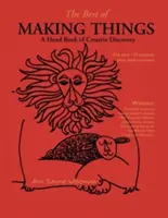 The Best of Making Things (Najlepšie z tvorby vecí): Príručka tvorivého objavovania - The Best of Making Things: A Hand Book of Creative Discovery