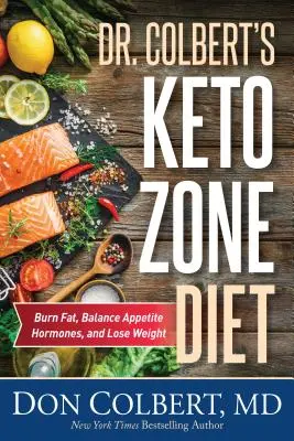 Keto zónová diéta Dr. Colberta: Keto Keto: spaľujte tuky, vyrovnávajte hormóny chuti do jedla a chudnite - Dr. Colbert's Keto Zone Diet: Burn Fat, Balance Appetite Hormones, and Lose Weight