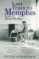 Posledný vlak do Memphisu - Vzostup Elvisa Presleyho - Last Train To Memphis - The Rise of Elvis Presley