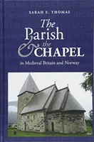 Farnosť a kaplnka v stredovekej Británii a Nórsku - The Parish and the Chapel in Medieval Britain and Norway