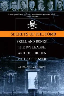 Tajomstvá hrobky: Skull and Bones, Ivy League a skryté cesty moci - Secrets of the Tomb: Skull and Bones, the Ivy League, and the Hidden Paths of Power