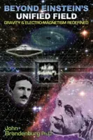 Za hranicami Einsteinovho zjednoteného poľa: Gravitácia a elektromagnetizmus po novom - Beyond Einstein's Unified Field: Gravity & Electro-Magnetism Redefined