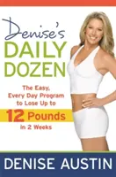Denisin denný tucet: Deník: Jednoduchý program na každý deň, vďaka ktorému schudnete až 12 kíl za 2 týždne - Denise's Daily Dozen: The Easy, Every Day Program to Lose Up to 12 Pounds in 2 Weeks