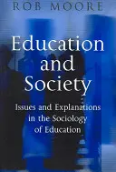 Vzdelávanie a spoločnosť: Vydanie: Sociológia vzdelávania: problémy a vysvetlenia v sociológii vzdelávania - Education and Society: Issues and Explanations in the Sociology of Education