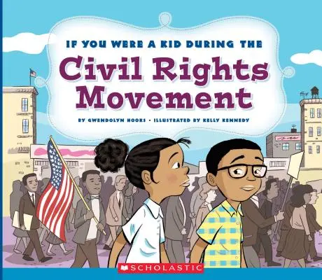 Keby si bol dieťa počas hnutia za občianske práva (Keby si bol dieťa) - If You Were a Kid During the Civil Rights Movement (If You Were a Kid)