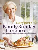Rodinné nedeľné obedy Mary Berryovej - Mary Berry's Family Sunday Lunches