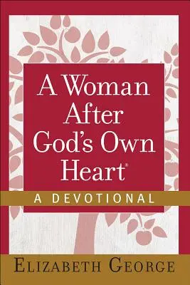 Žena podľa Božieho srdca(r) - pobožnosť - A Woman After God's Own Heart(r)--A Devotional