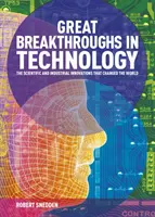 Veľké prelomové objavy v technike - Vedecké a priemyselné inovácie, ktoré zmenili svet (Snedden Robert (Autor)) - Great Breakthroughs in Technology - The Scientific and Industrial Innovations that Changed the World (Snedden Robert (Author))