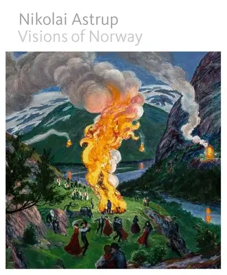 Nikolaj Astrup: Vízie Nórska - Nikolai Astrup: Visions of Norway