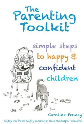 Súbor rodičovských nástrojov: Jednoduché kroky k šťastným a sebavedomým deťom - The Parenting Toolkit: Simple Steps to Happy and Confident Children