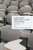 Akademická práca, nezamestnanosť a globálne vysokoškolské vzdelávanie: Neoliberálna politika financovania a riadenia - Academic Labour, Unemployment and Global Higher Education: Neoliberal Policies of Funding and Management
