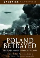 Poľsko zradené: Nacisticko-sovietske invázie v roku 1939 - Poland Betrayed: The Nazi-Soviet Invasions of 1939