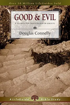 Dobro a zlo: 8 štúdií pre jednotlivcov alebo skupiny - Good & Evil: 8 Studies for Individuals or Groups
