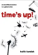 Time's Up!: Necivilizované riešenie globálnej krízy - Time's Up!: An Uncivilized Solution to a Global Crisis