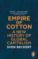 Ríša bavlny - Nové dejiny globálneho kapitalizmu - Empire of Cotton - A New History of Global Capitalism