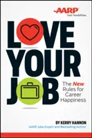 Milujte svoju prácu: Nové pravidlá kariérneho šťastia - Love Your Job: The New Rules for Career Happiness