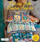 Projekty háčkovania vo vintage štýle: Háčkovanie v štýle vintage: 32 háčkovaných projektov - Vintage Style Crochet Projects: 32 Crochet Projects