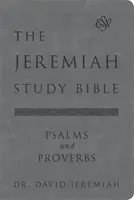 Jeremiášova študijná biblia, Esv, Žalmy a Príslovia (sivá): The Jeremiah Study Bible, Esv, Psalms and Proverbs (Gray): Čo to hovorí. Čo to znamená. Čo to znamená pre vás. - The Jeremiah Study Bible, Esv, Psalms and Proverbs (Gray): What It Says. What It Means. What It Means for You.