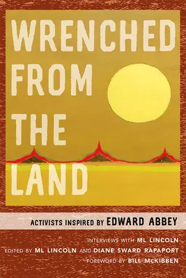 Odtrhnutý od zeme: Aktivisti inšpirovaní Edwardom Abbeym - Wrenched from the Land: Activists Inspired by Edward Abbey