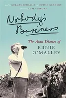 Nikto sa nestará o nič: Aranské denníky Ernieho O'Malleyho - Nobody's Business: The Aran Diaries of Ernie O'Malley