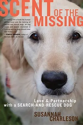 Vôňa nezvestných: Láska a partnerstvo s pátracím a záchranárskym psom - Scent of the Missing: Love and Partnership with a Search-And-Rescue Dog