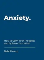 Úzkosť - Ako upokojiť svoje myšlienky a utíšiť myseľ - Anxiety - How to Calm Your Thoughts and Quieten Your Mind