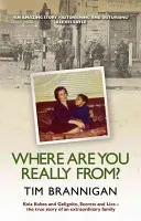 Odkiaľ naozaj si: Kola Kubes a Gelignite, tajomstvá a lži - Pravdivý príbeh jednej výnimočnej rodiny - Where Are You Really From?: Kola Kubes and Gelignite, Secrets and Lies - The True Story of an Extraordinary Family