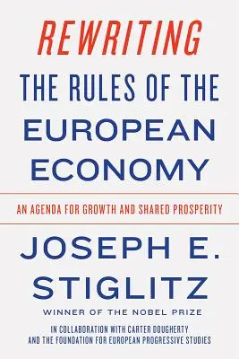 Prepisovanie pravidiel európskeho hospodárstva: Program pre rast a spoločnú prosperitu - Rewriting the Rules of the European Economy: An Agenda for Growth and Shared Prosperity