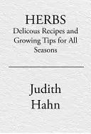 Bylinky: Vychutnajte si lahodné recepty a tipy na pestovanie, ktoré premenia vaše jedlo. - Herbs: Delicious Recipes and Growing Tips to Transform Your Food