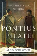 Pilát Pontský: Rozlúštenie pamäti - Pontius Pilate: Deciphering a Memory